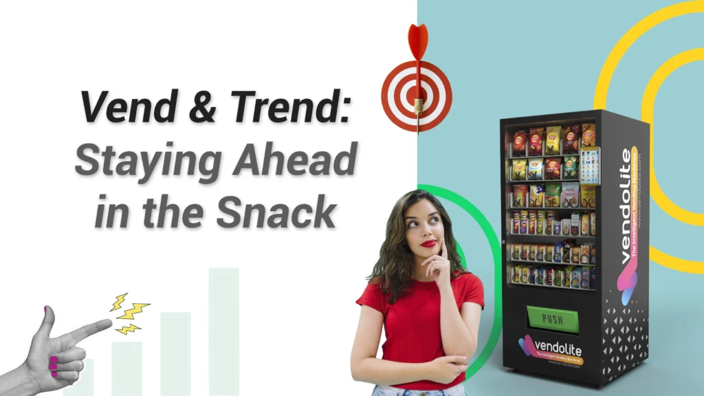 vend and trend staying ahead in the snack game