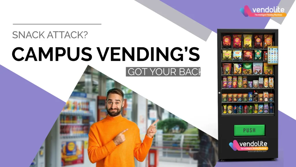 snack attack campus vendings got your back