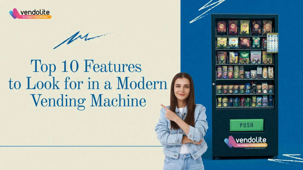 top 10 features to look for in a modern vending machine