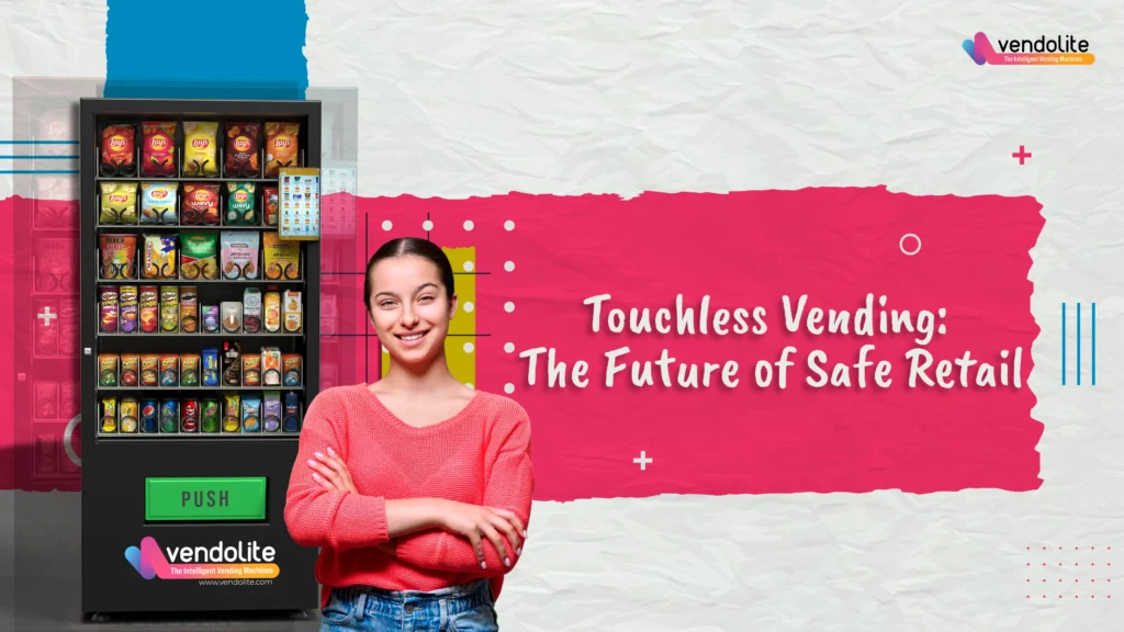 Touchless Vending: The Future of Safe Retail