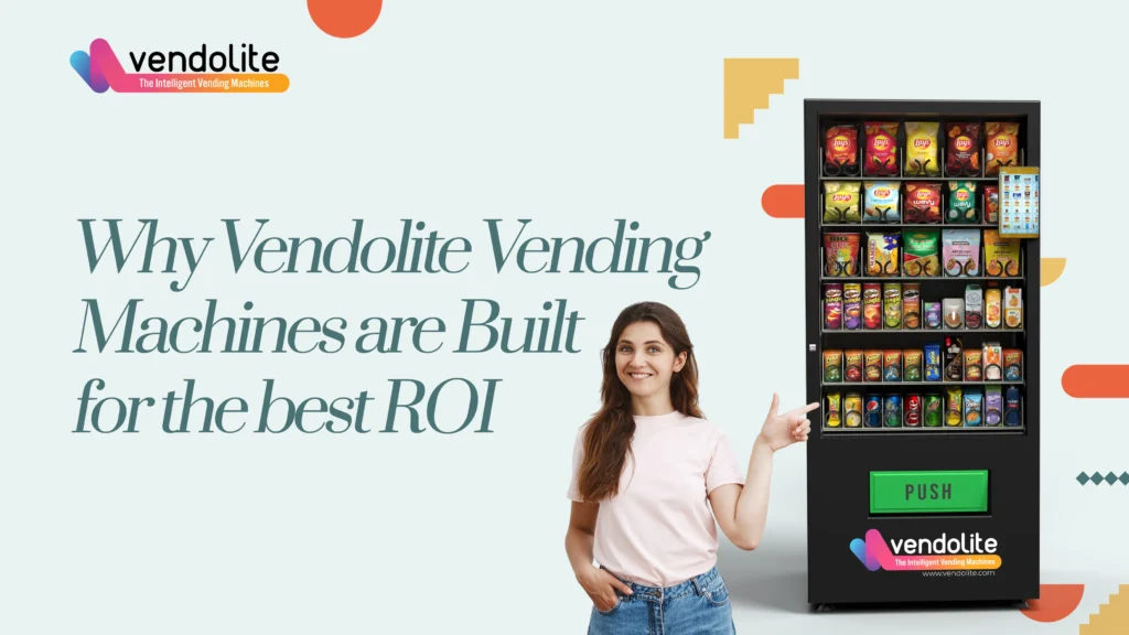 why vendolite vending machines are built for the best roi