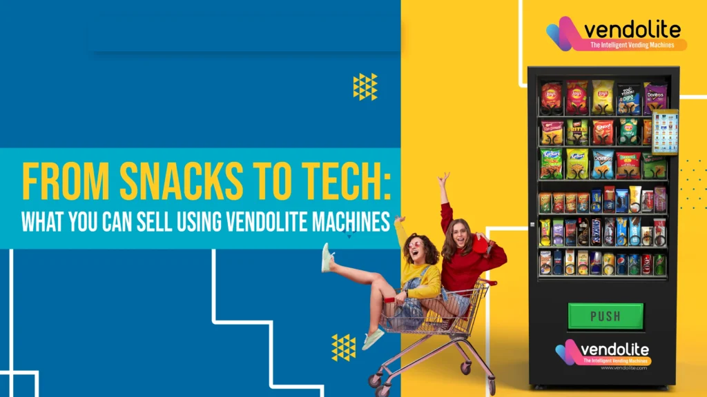 From Snacks to Tech: What You Can Sell Using Vendolite Machines