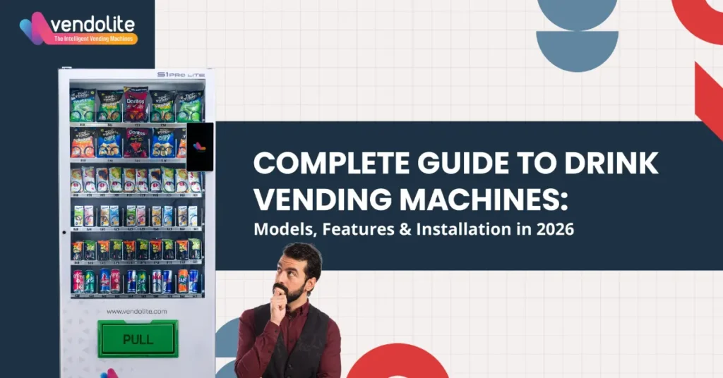 Complete Guide to Drink Vending Machines: Models, Features & Installation in 2026
