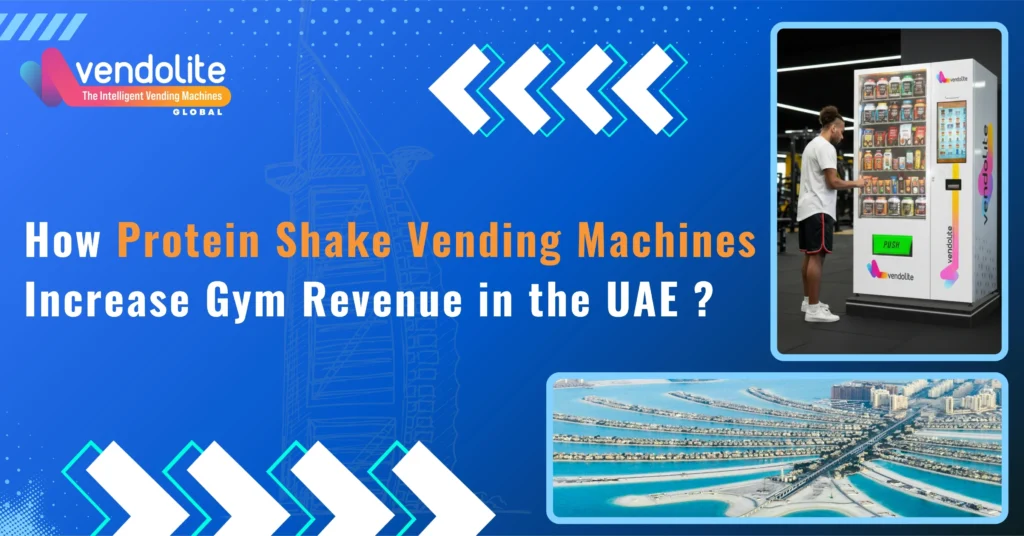 How Protein Shake Vending Machines Increase Gym Revenue in the UAE?